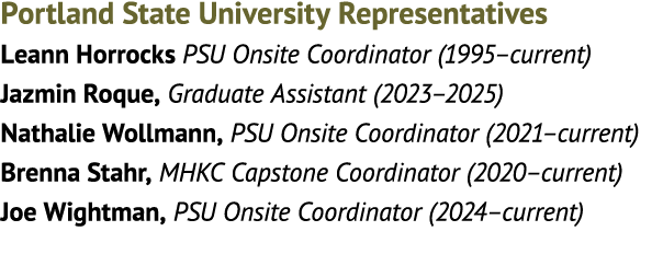Portland State University Representatives Leann Horrocks PSU Onsite Coordinator (1995–current) Jazmin Roque, Graduate...