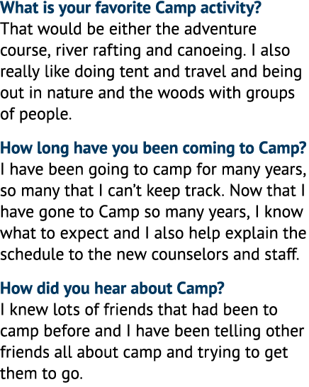 What is your favorite Camp activity? That would be either the adventure course, river rafting and canoeing. I also re...