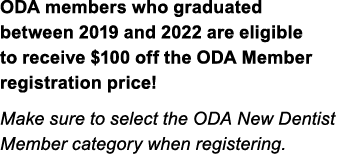 ODA members who graduated between 2019 and 2022 are eligible to receive $100 off the ODA Member registration price! M...