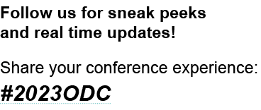 Follow us for sneak peeks and real time updates! Share your conference experience: #2023ODC