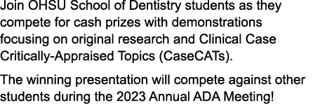 Join OHSU School of Dentistry students as they compete for cash prizes with demonstrations focusing on original resea...