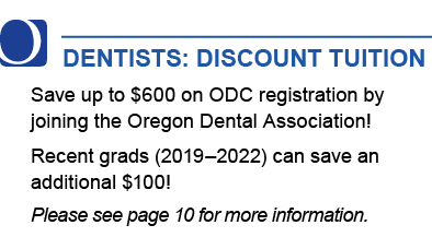 ￼ Dentists: Discount Tuition Save up to $600 on ODC registration by joining the Oregon Dental Association! Recent gra...