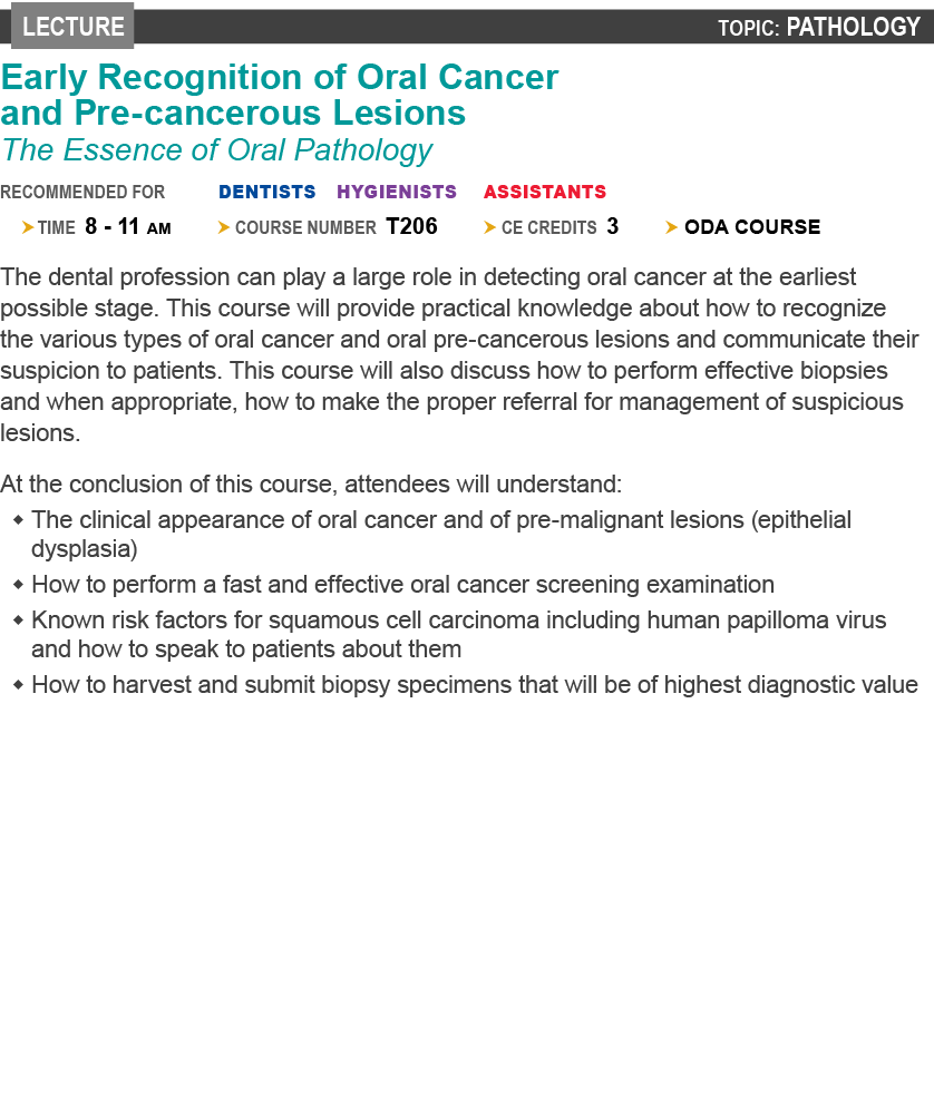 Lecture topic: Pathology Early Recognition of Oral Cancer and Pre cancerous Lesions The Essence of Oral Pathology rec...