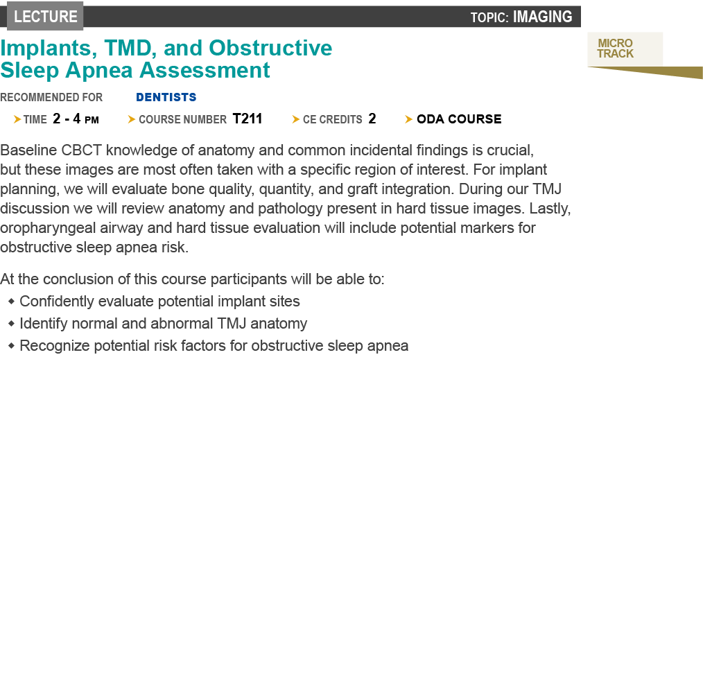 Lecture topic: Imaging ￼Implants, TMD, and Obstructive Sleep Apnea Assessment recommended for dentists � time 2 4 pm ...