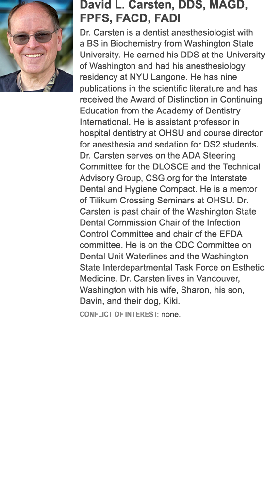 ￼David L. Carsten, DDS, MAGD, FPFS, FACD, FADI Dr. Carsten is a dentist anesthesiologist with a BS in Biochemistry fr...