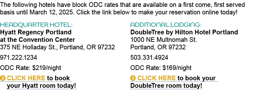 The following hotels have block ODC rates that are available on a first come, first served basis until March 12, 2025...